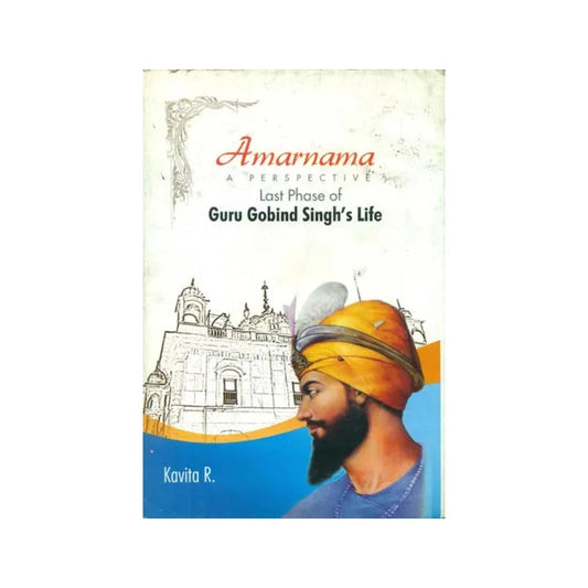 Amarnama A Perspective - Last Phase Of Guru Gobind Singh's Life - Totally Indian