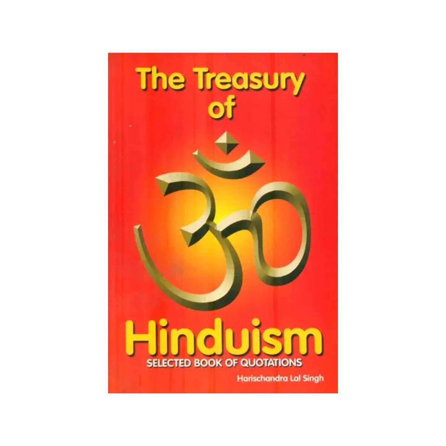 The Treasury Of Hinduism (Selected Book Of Quotations) - Totally Indian