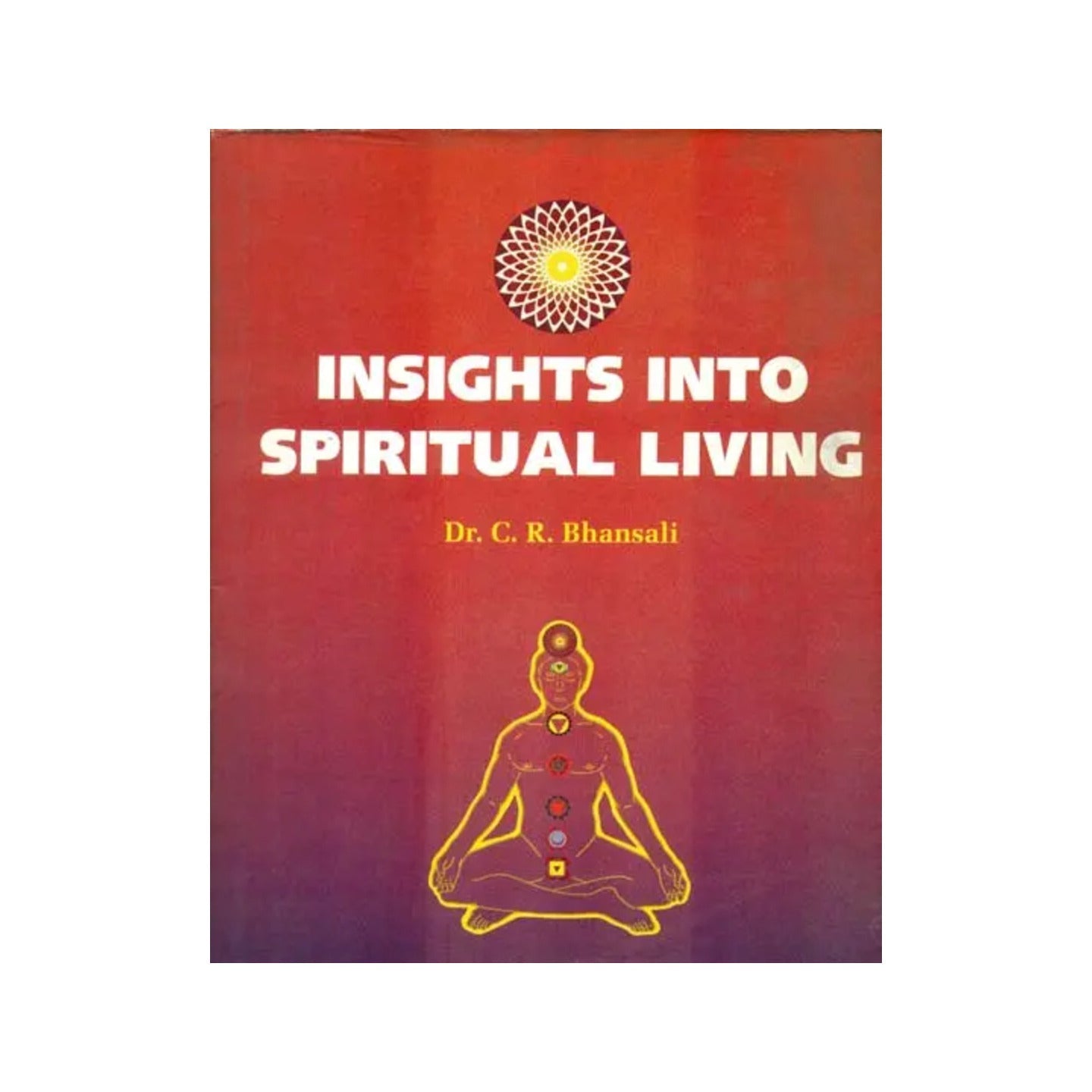 Insights Into Spiritual Living - Totally Indian