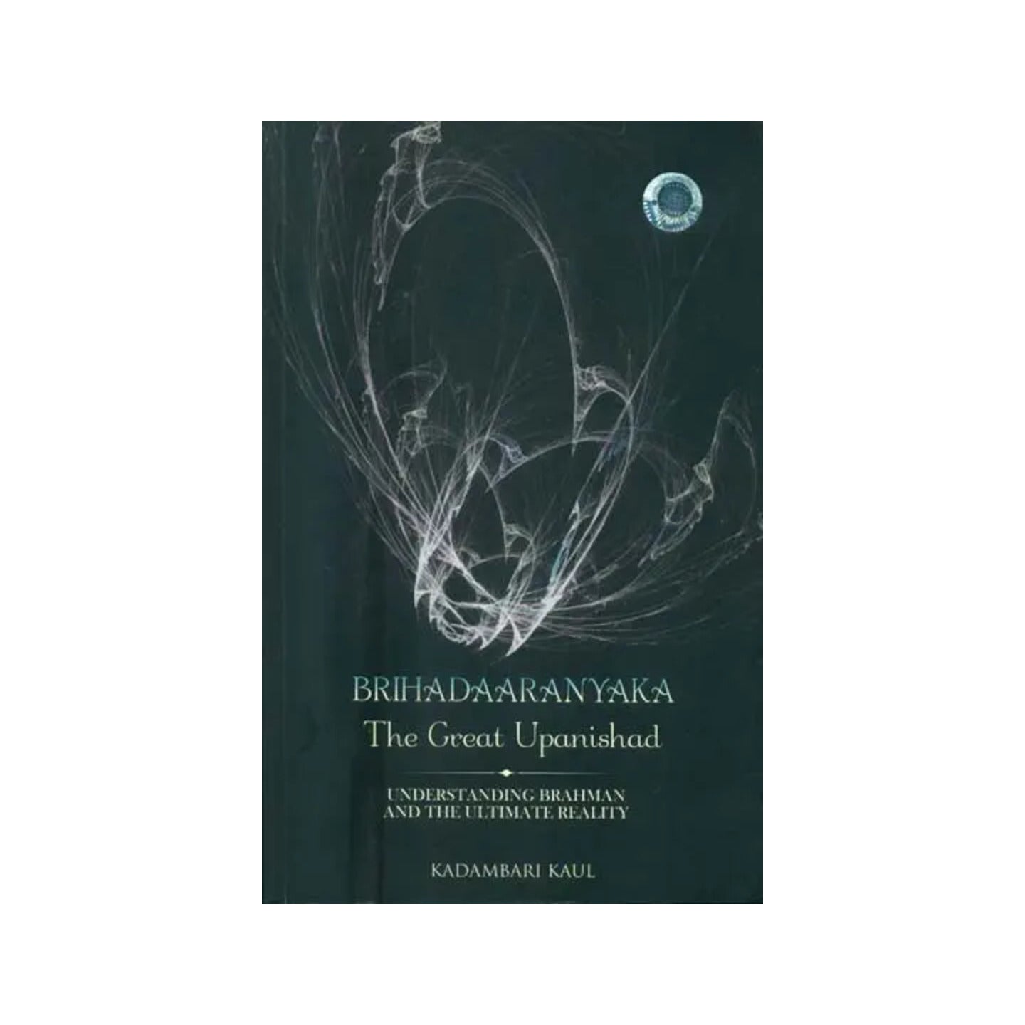 Brihadaaranyaka - The Great Upanishad (Understanding Brahman And The Ultimate Reality) - Totally Indian