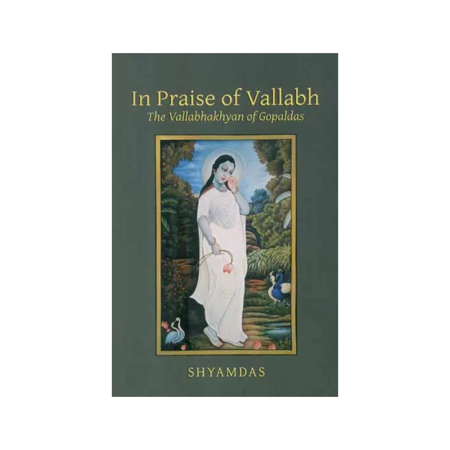 In Praise Of Vallabh (The Vallabhakhyan Of Gopaldas) - Totally Indian