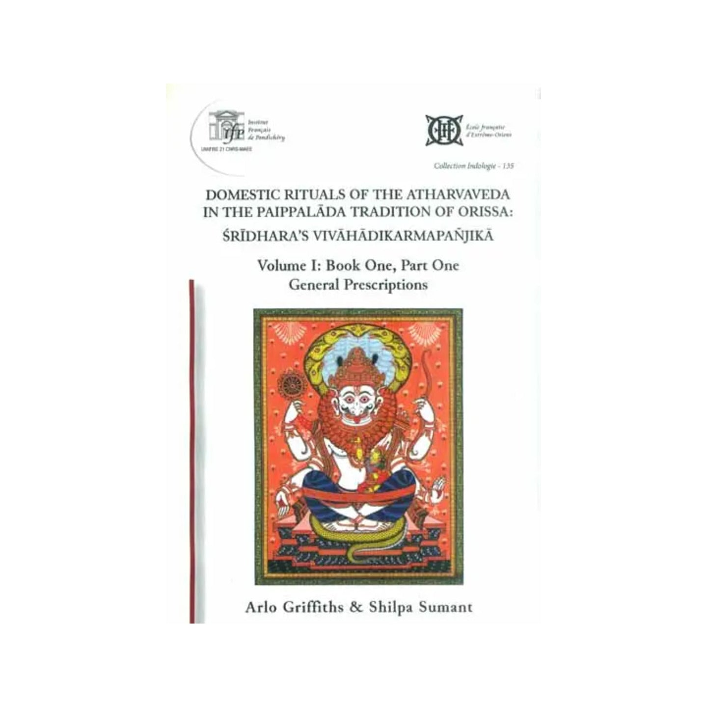 Domestic Rituals Of The Atharvaveda In The Paippalada Tradition Of Orissa: Sridhara's Vivahadikarmapanjika (Volume I: Book One, Part One) - Totally Indian