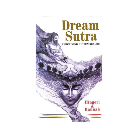 Dream Sutra - Perceiving Hidden Realms - Totally Indian