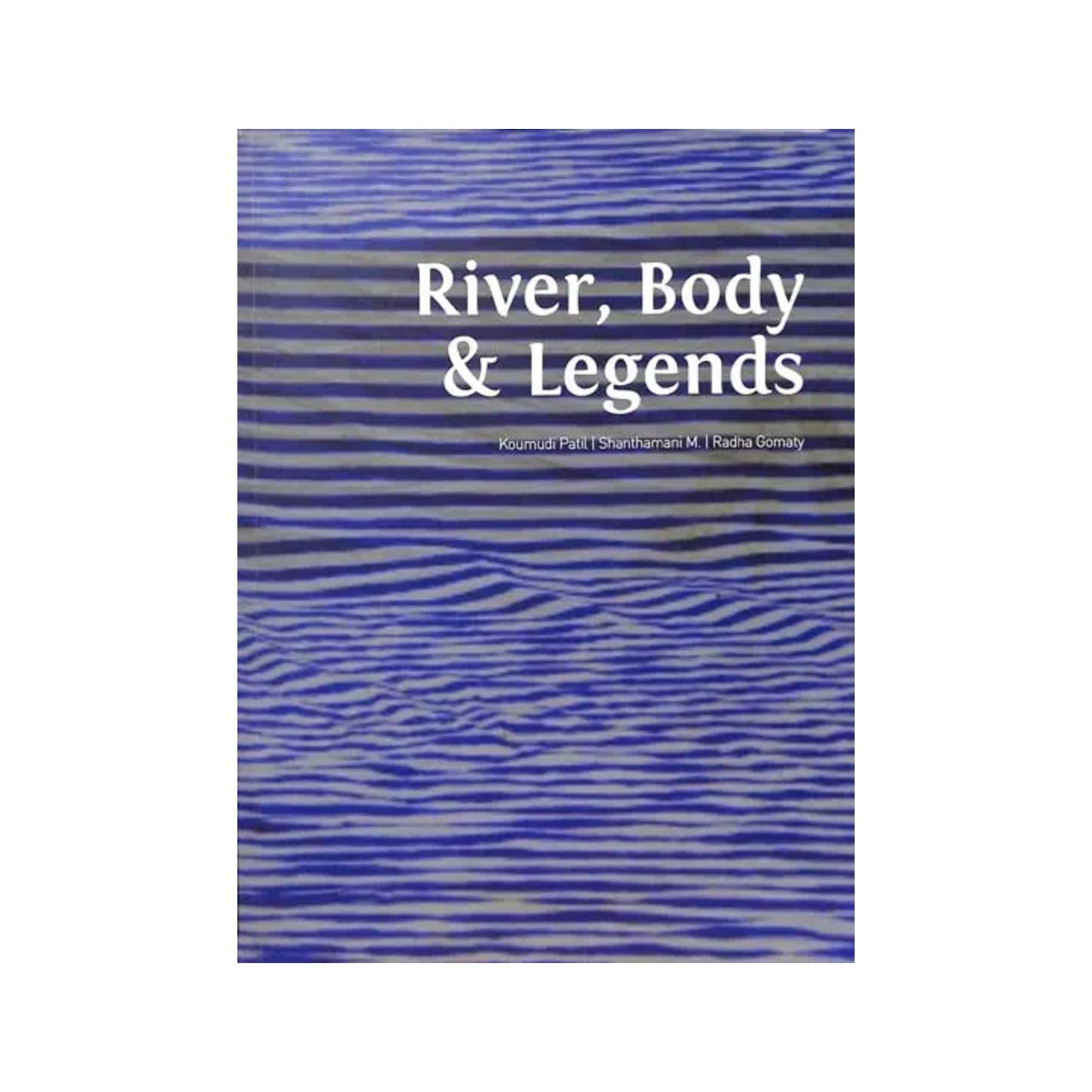 River, Body & Legends - Totally Indian