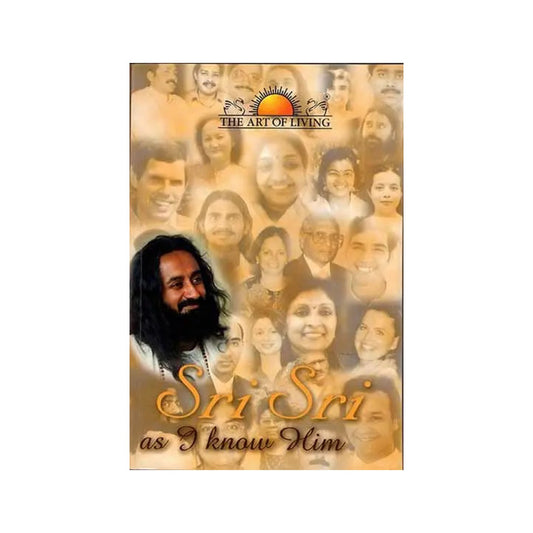 Sri Sri As I Know Him (A Collection Of Personal Experiences And Anecdotes) - Totally Indian