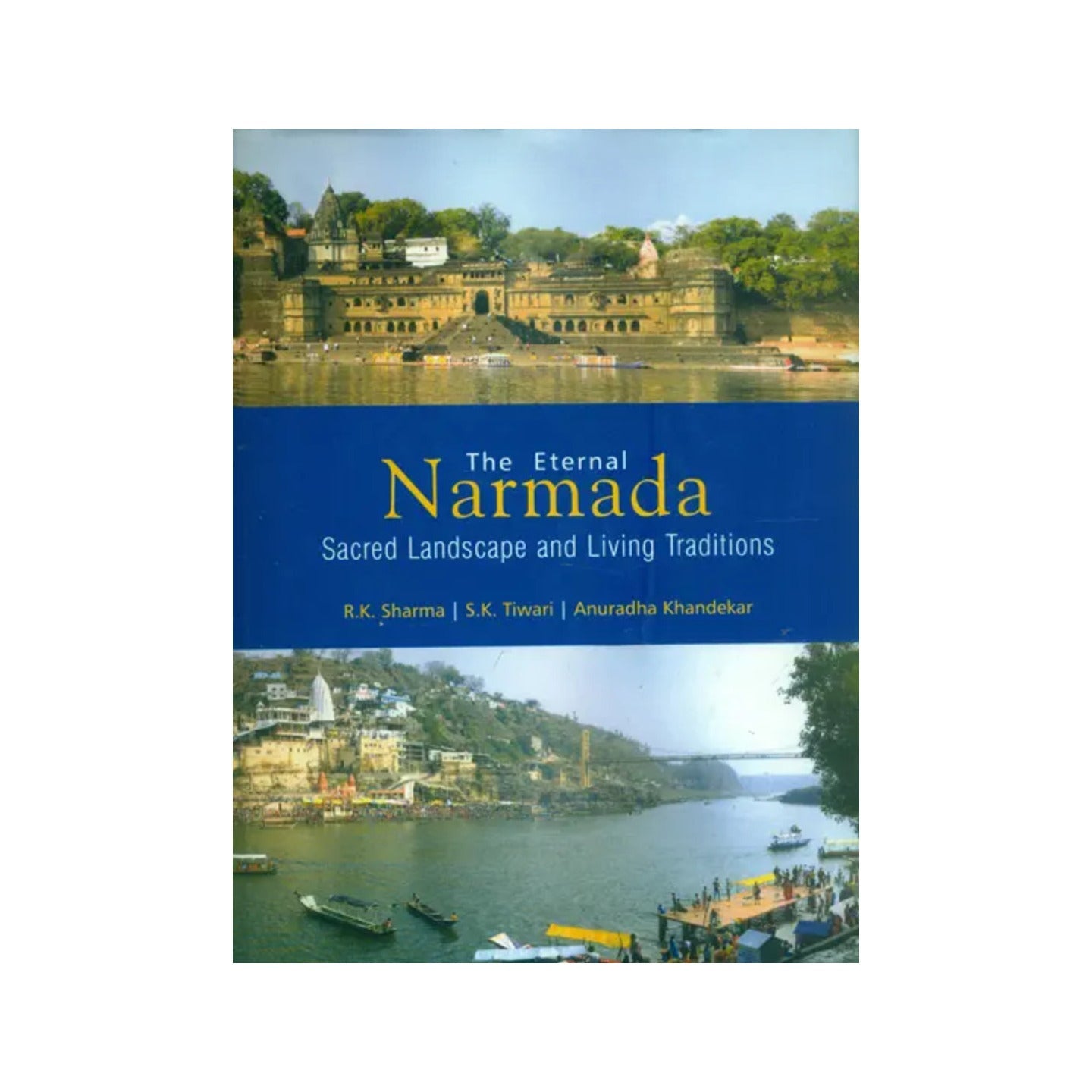 The Eternal Narmada - Sacred Landscape And Living Traditions - Totally Indian