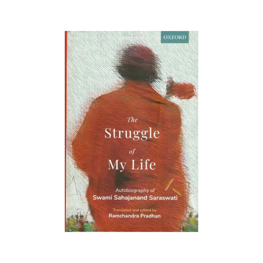 The Struggle Of My Life (Autobiography Of Swami Sahajanand Saraswati) - Totally Indian