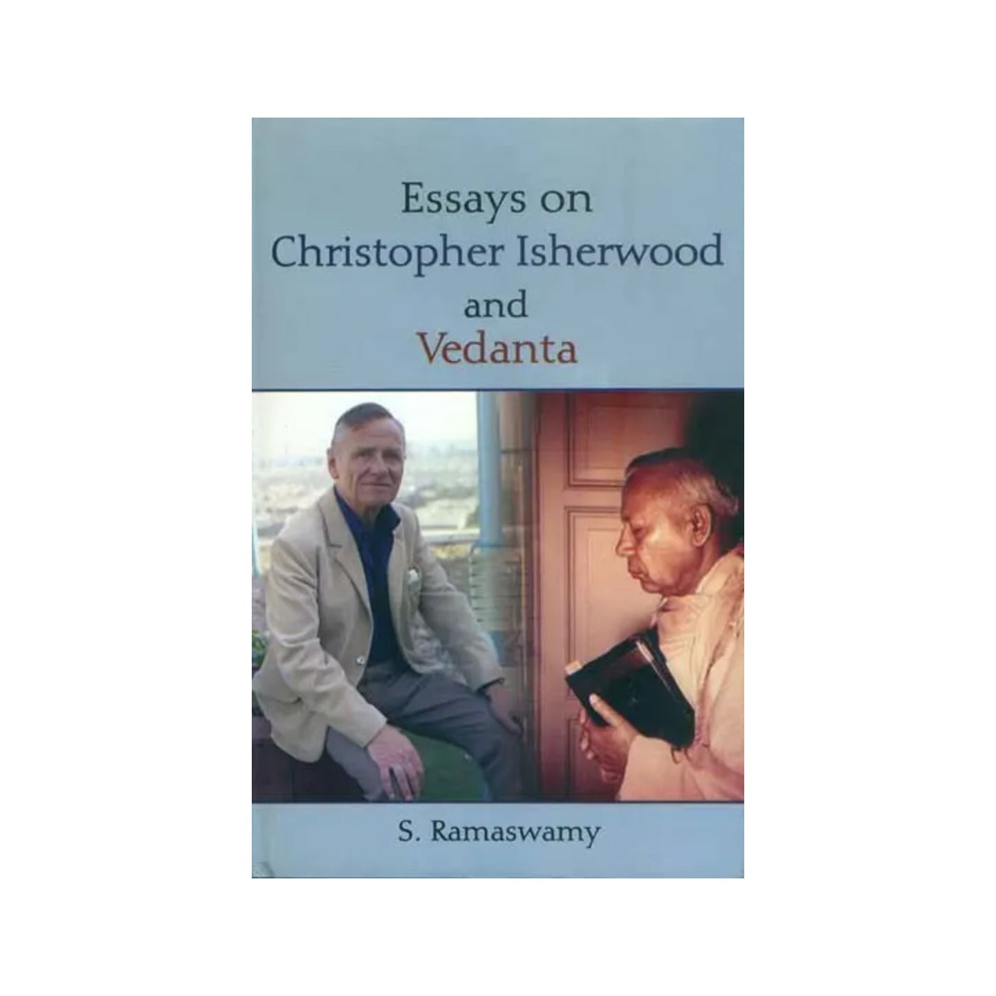 Essays On Christopher Isherwood And Vedanta - Totally Indian