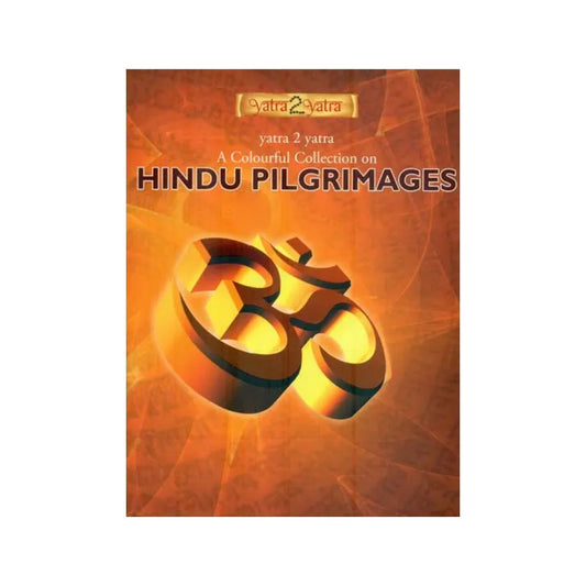 A Colourful Collection On Hindu Pilgrimages - Totally Indian