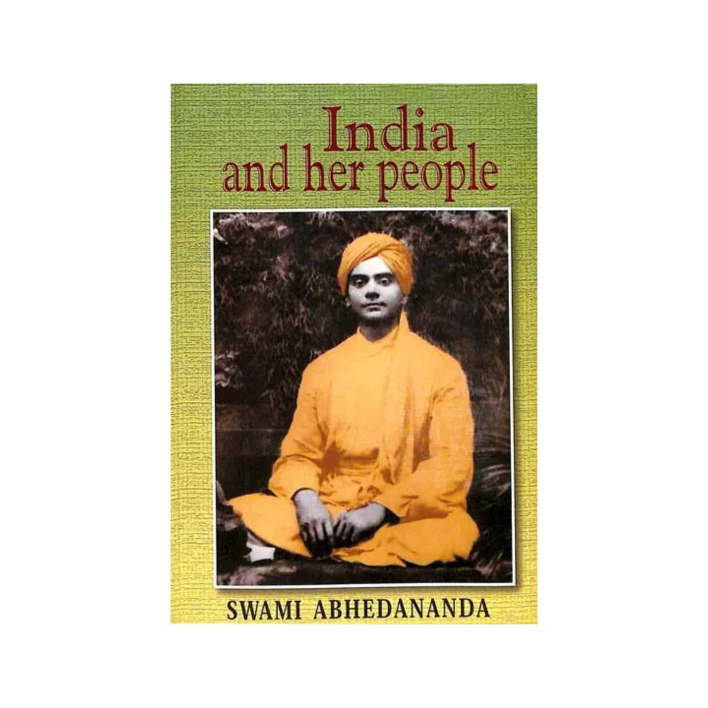 India And Her People (A Study In The Social, Political , Educational, Cultural And Religious Conditions Of India) - Totally Indian