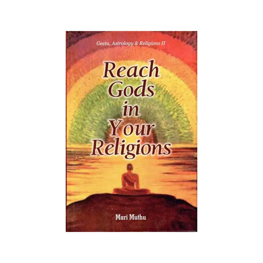 Reach Gods In Your Religions (Geeta, Astrology And Religions Ii) - Totally Indian