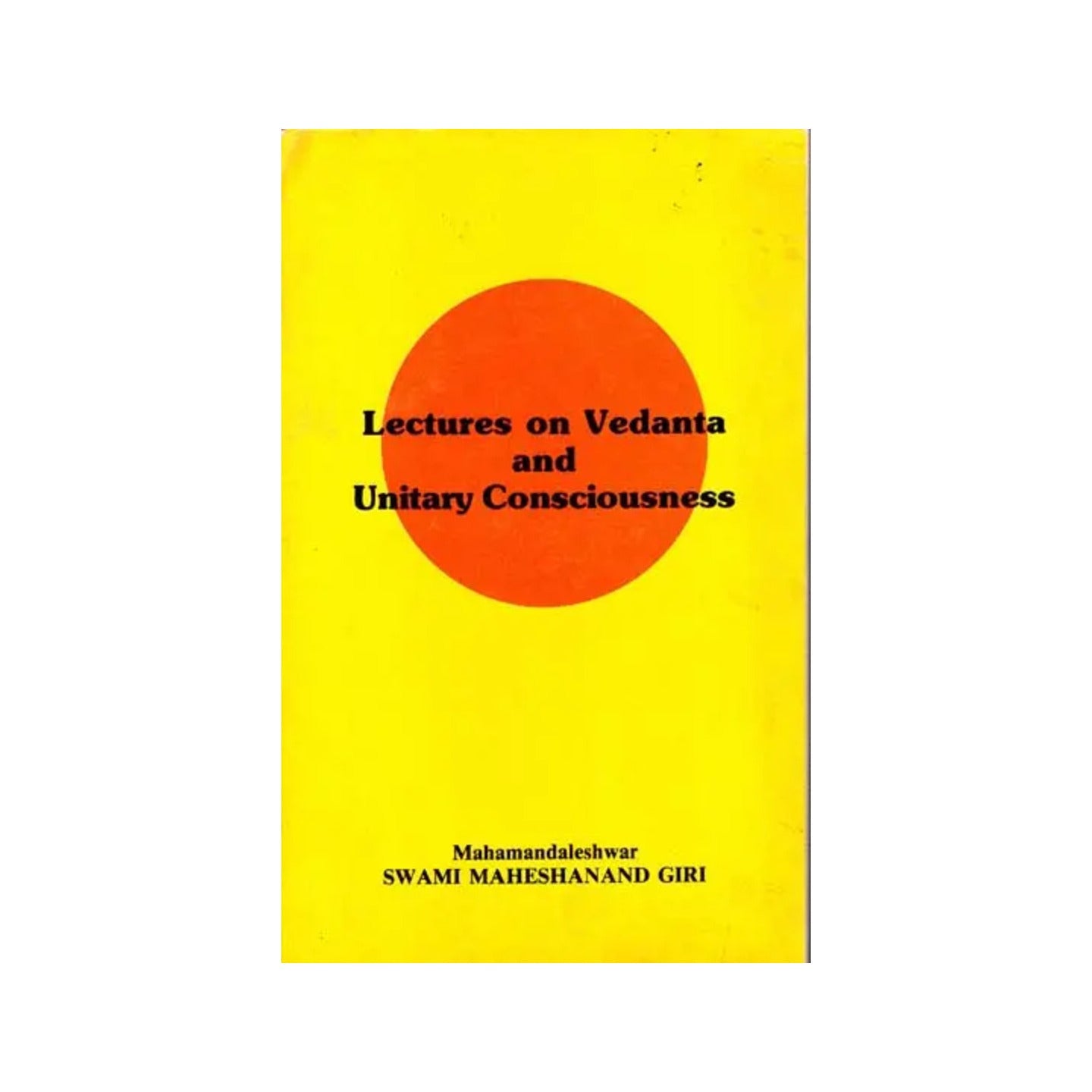 Lectures On Vedanta And Unitary Consciousness (An Old And Rare Book) - Totally Indian