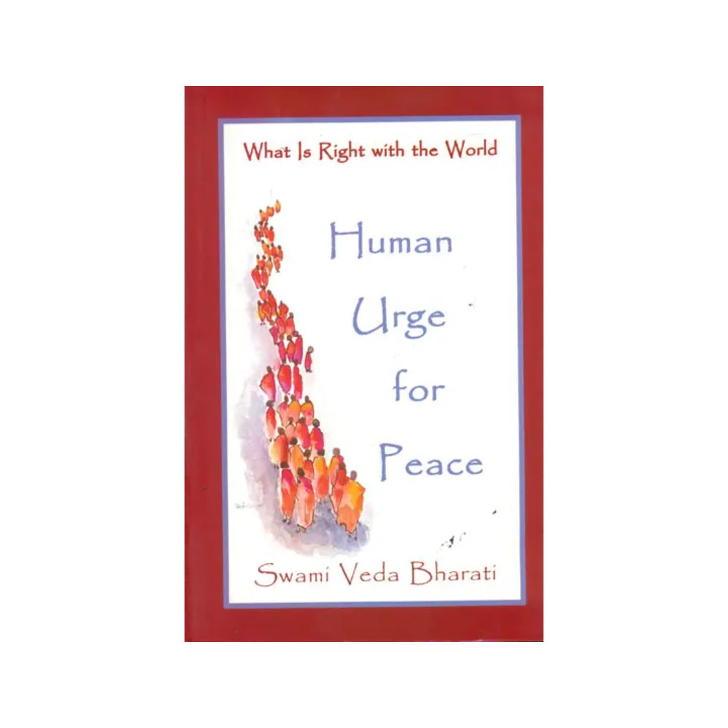 What Is Right With The World (Human Urge For Peace) - Totally Indian