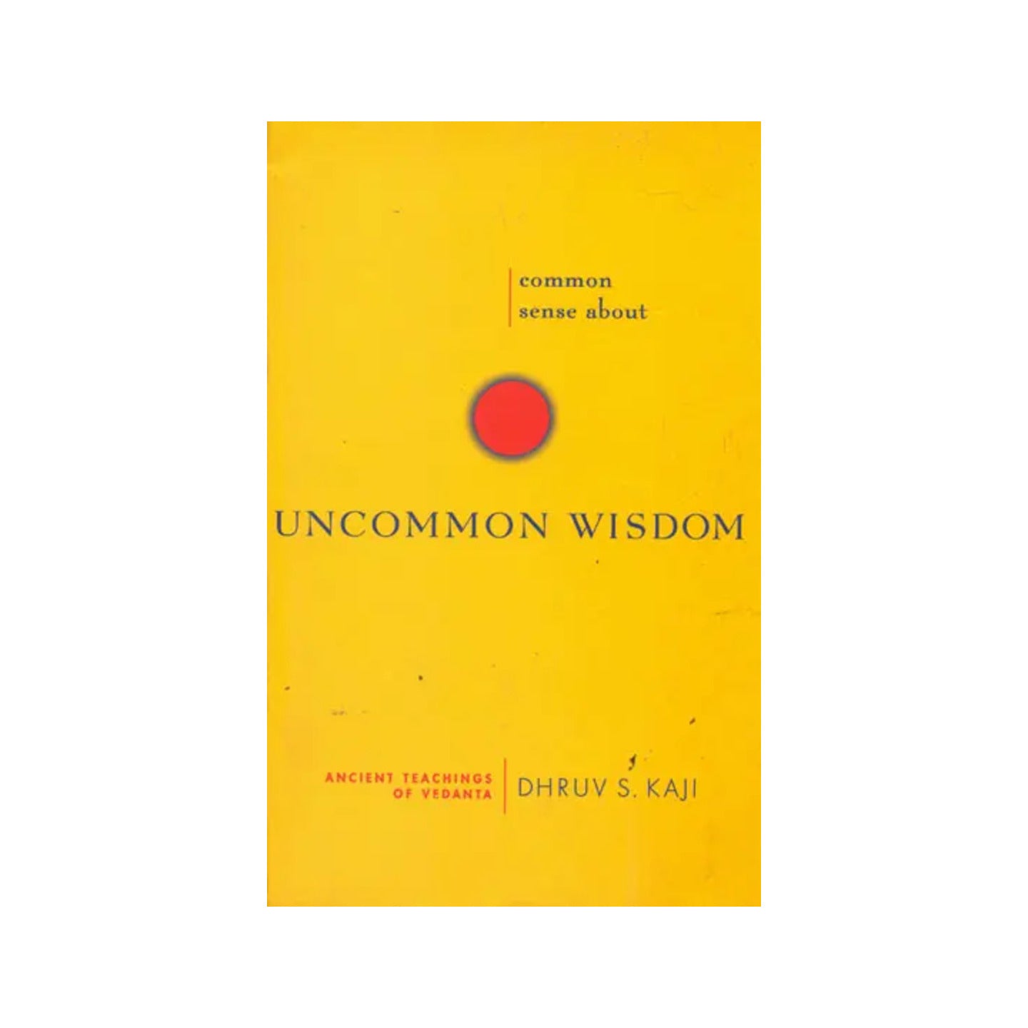 Common Sense About Uncommon Wisdom (Ancient Teachings Of Vedanta) - Totally Indian