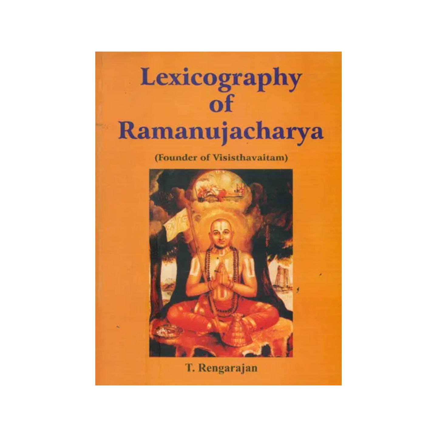 Lexicography Of Ramanujacharya (Founder Of Visisthavaitam) - Totally Indian