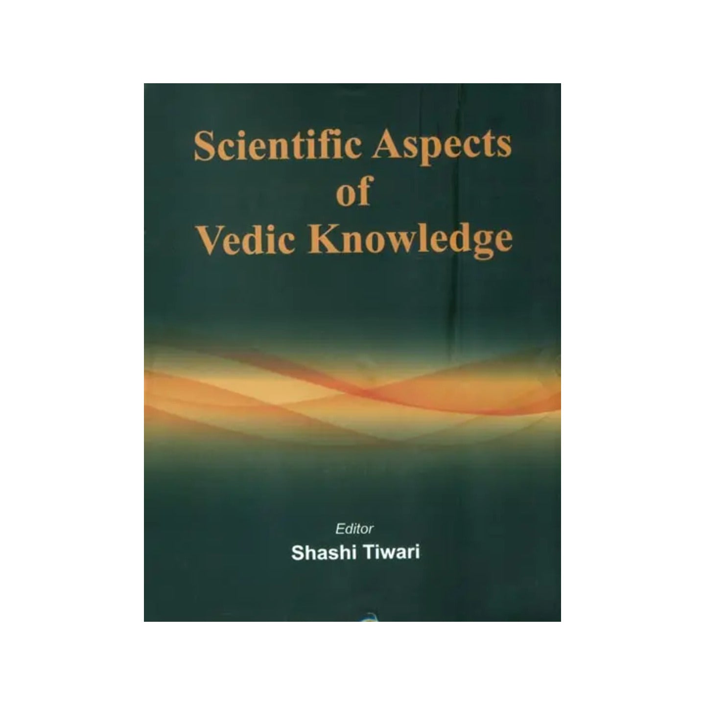 Scientific Aspects Of Vedic Knowledge - Totally Indian