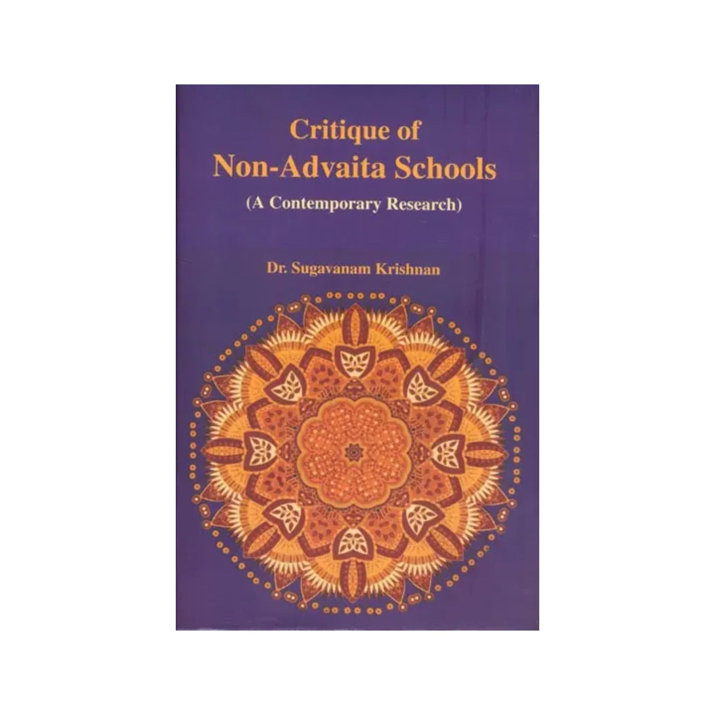 Critique Of Non-advaita Schools (A Contemporary Research) - Totally Indian