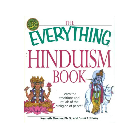 The Everything Hinduism Book - Learn The Tradition And Rituals Of The Religion Of Peace - Totally Indian