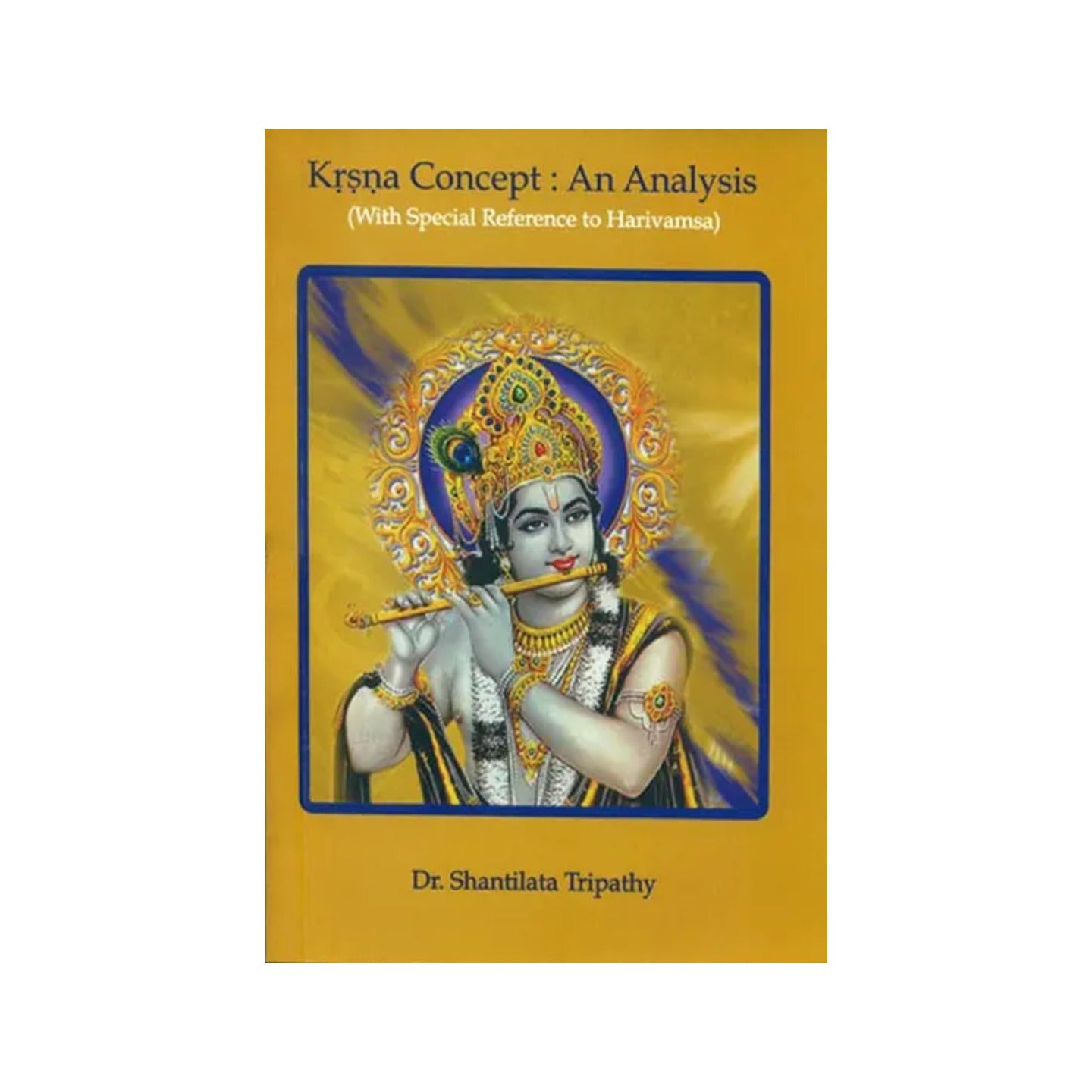 Krsna Concept: An Analysis (With Special Reference To Harivamsa) - Totally Indian