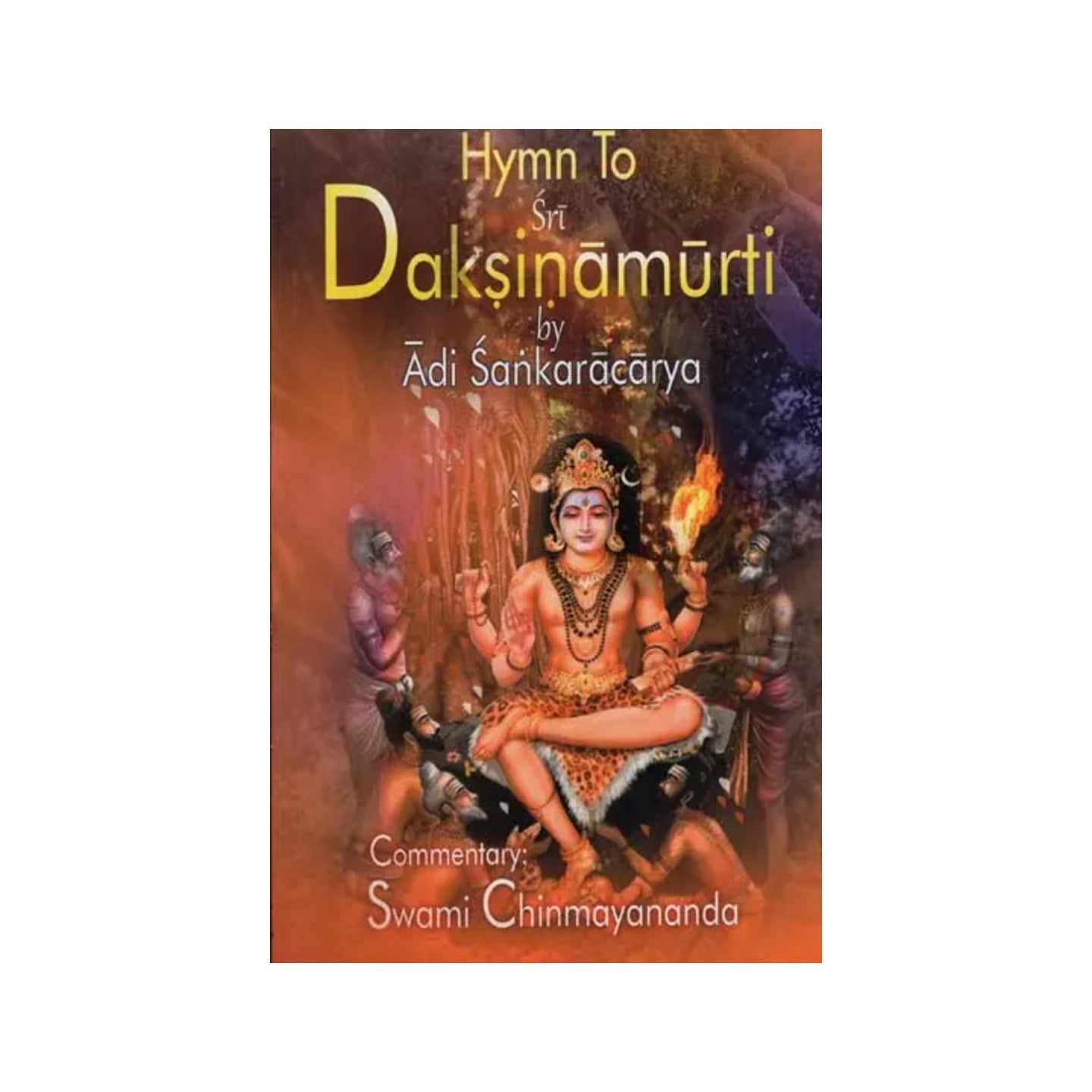 Hymn To Sri Daksinamurti By Adi Sankaracarya - Totally Indian