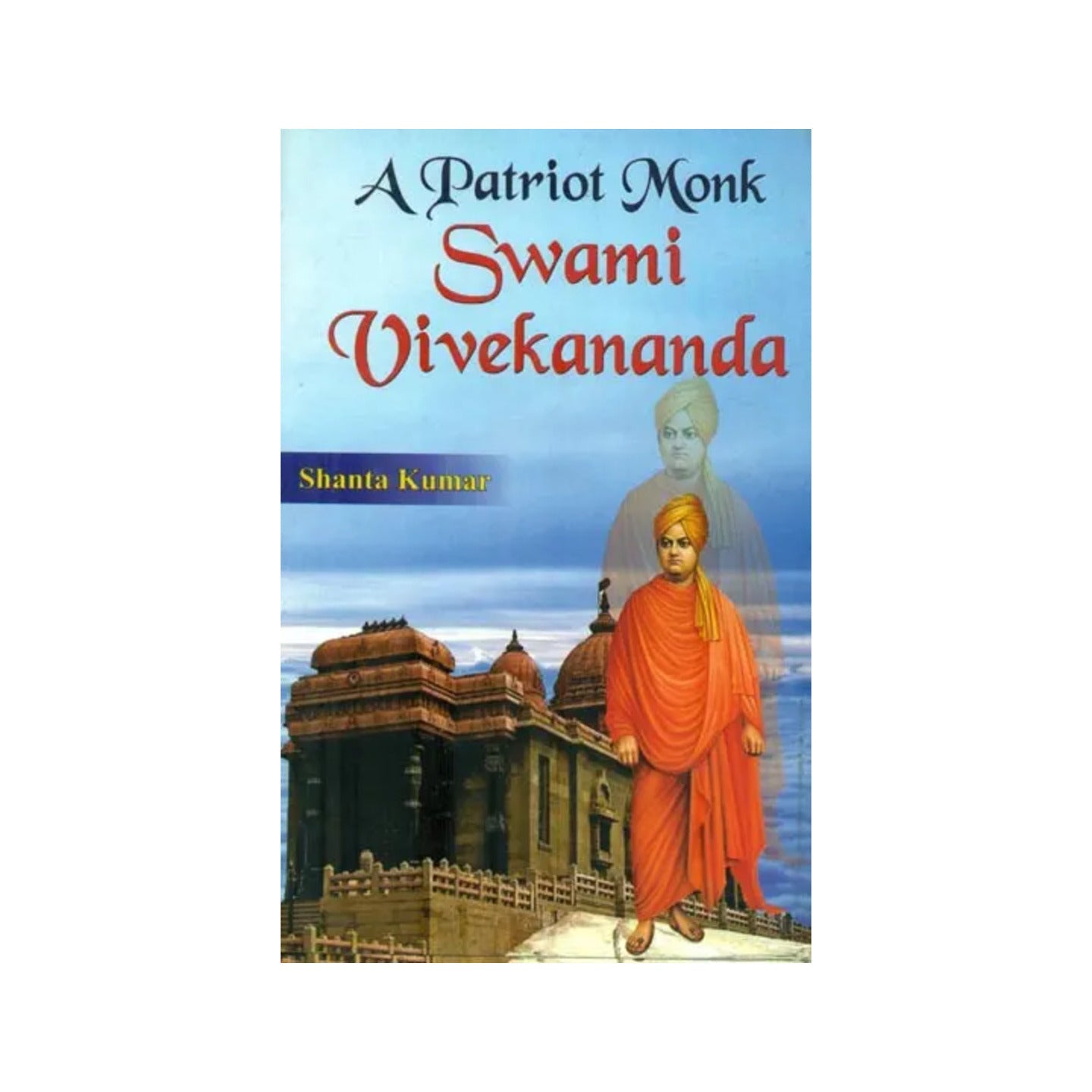 A Patriot Monk Swami Vivekananda - Totally Indian