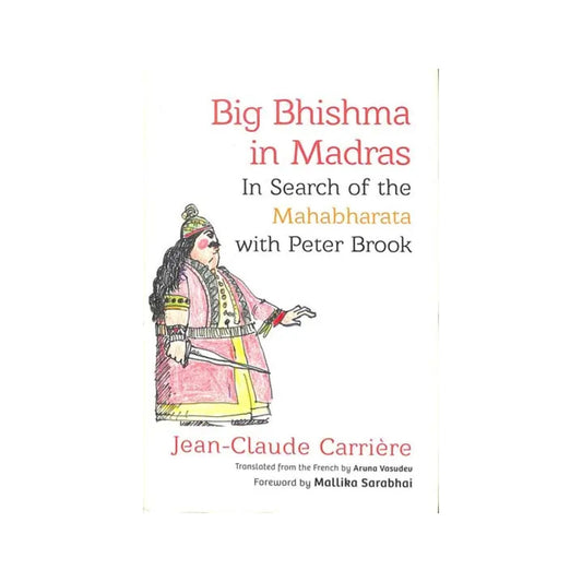 Big Bhishma In Madras (In Search Of The Mahabharata With Peter Brook) - Totally Indian