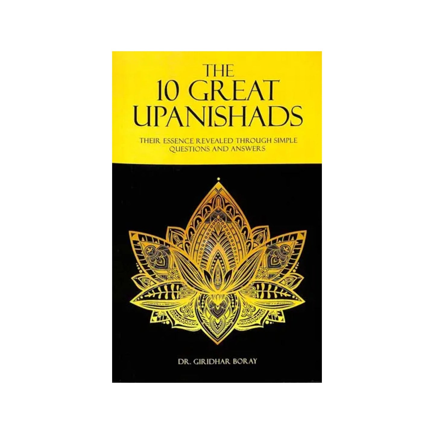 The 10 Great Upanishads (Their Essence Revealed Through Simple Questions And Answers) - Totally Indian