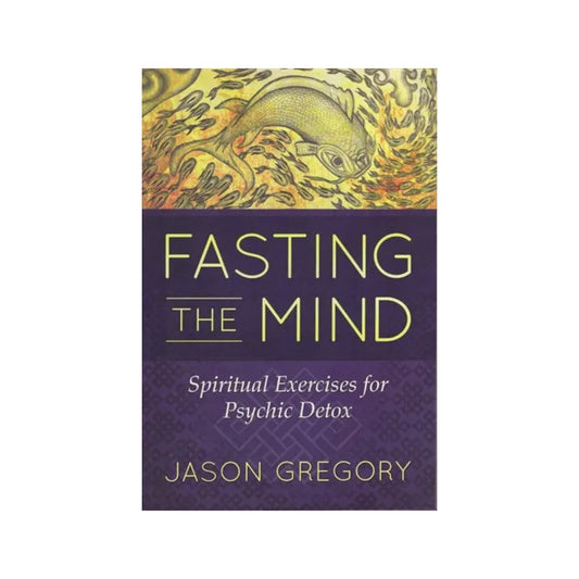 Fasting The Mind: Spiritual Exercises For Psychic Detox - Totally Indian