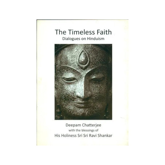 The Timeless Faith -dialogues On Hinduism - Totally Indian