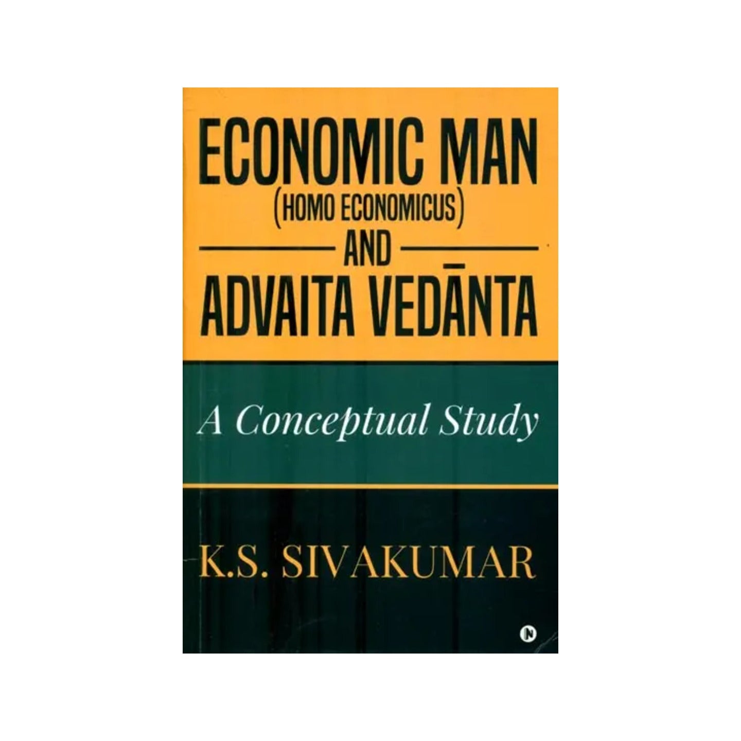 Economic Man-homo Economic And Advaita Vedanta (A Conceptual Study) - Totally Indian