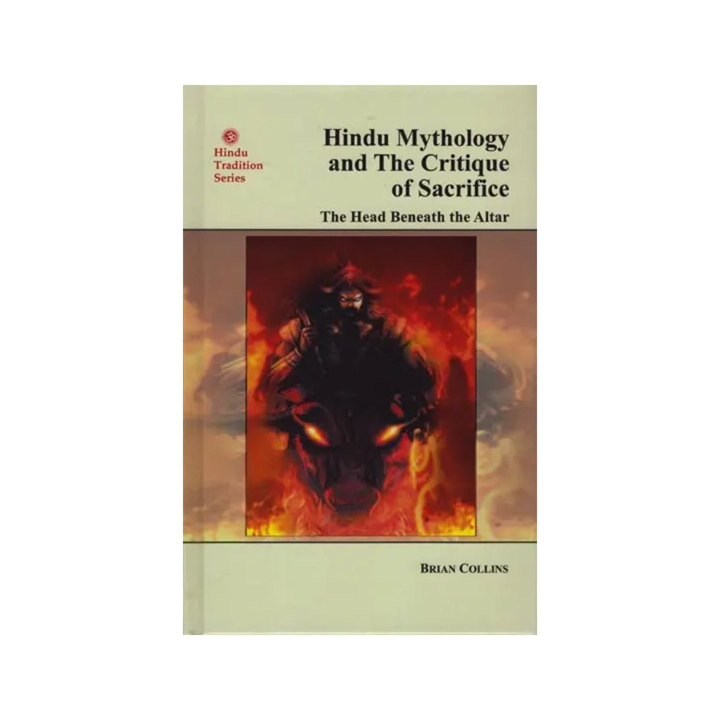 Hindu Mythology And The Critique Of Sacrifice: The Head Beneath The Altar - Totally Indian