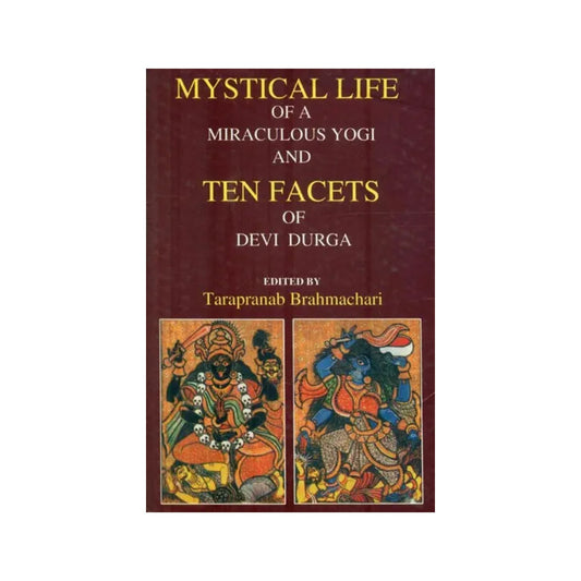 Mystical Life Of A Miraculous Yogi And Ten Facets Of Devi Durga - Totally Indian