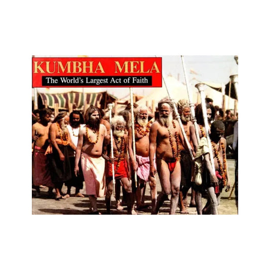 Kumbha Mela (The World's Largest Act Of Faith) - Totally Indian