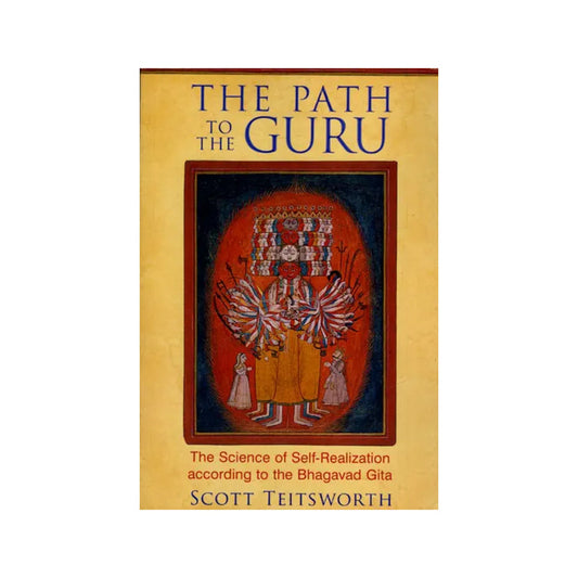 The Path To The Guru (The Science Of Self-realization According To The Bhagavad Gita) - Totally Indian