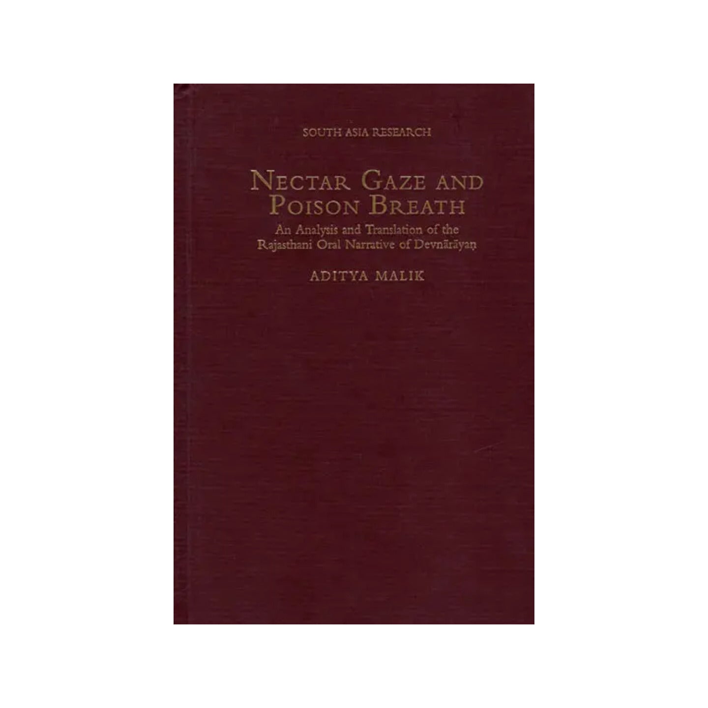 Nectar Gaze And Poison Breath (An Analysis And Translation Of The Rajasthani Oral Narrative Of Devnarayan) - Totally Indian