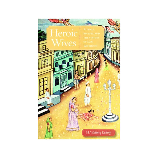 Heroic Wives (Rituals, Stories, And - Totally Indian