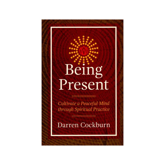 Being Present (Cultivate A Peaceful Mind Through Spiritual Practice) - Totally Indian