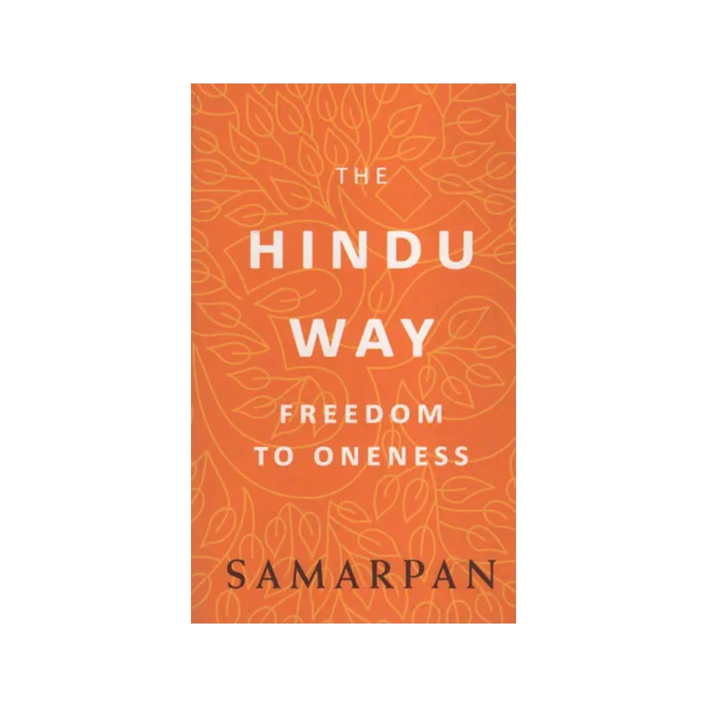 The Hindu Way (Freedom To Oneness) - Totally Indian