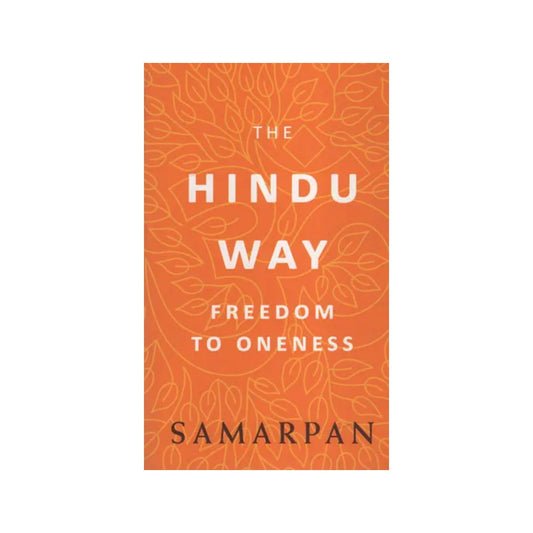 The Hindu Way (Freedom To Oneness) - Totally Indian