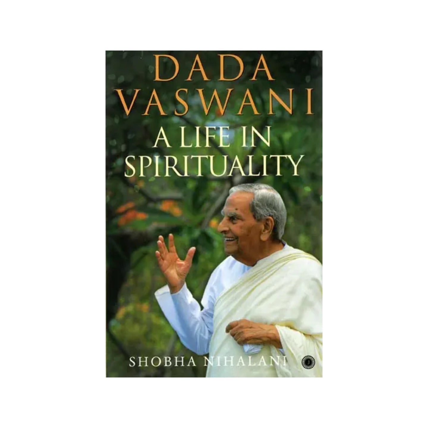 Dada Vaswani (A Life In Spirituality) - Totally Indian