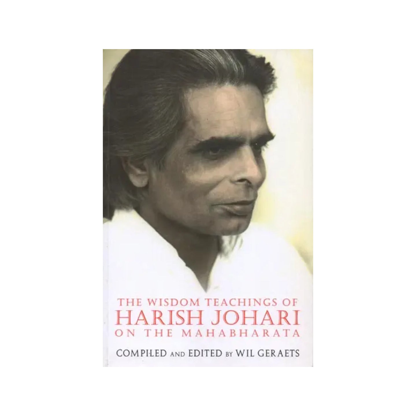 The Wisdom Teachings Of Harish Johari On The Mahabharata - Totally Indian