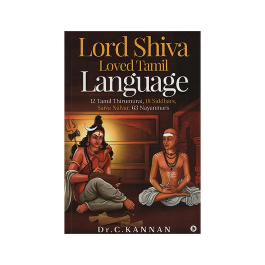 Lord Shiva Loved Tamil Language (12 Tamil Thirumurai, 18 Siddhars, Saiva Nalvar, 63 Nayanmars) - Totally Indian