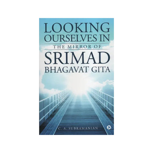 Looking Ourselves In The Mirror Of Srimad Bhagavat Gita - Totally Indian