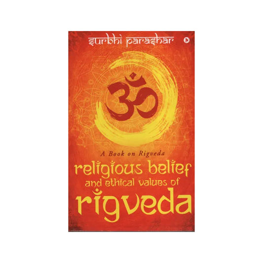 Religious Belief And Ethical Values Of Rigveda (A Book On Rigveda) - Totally Indian