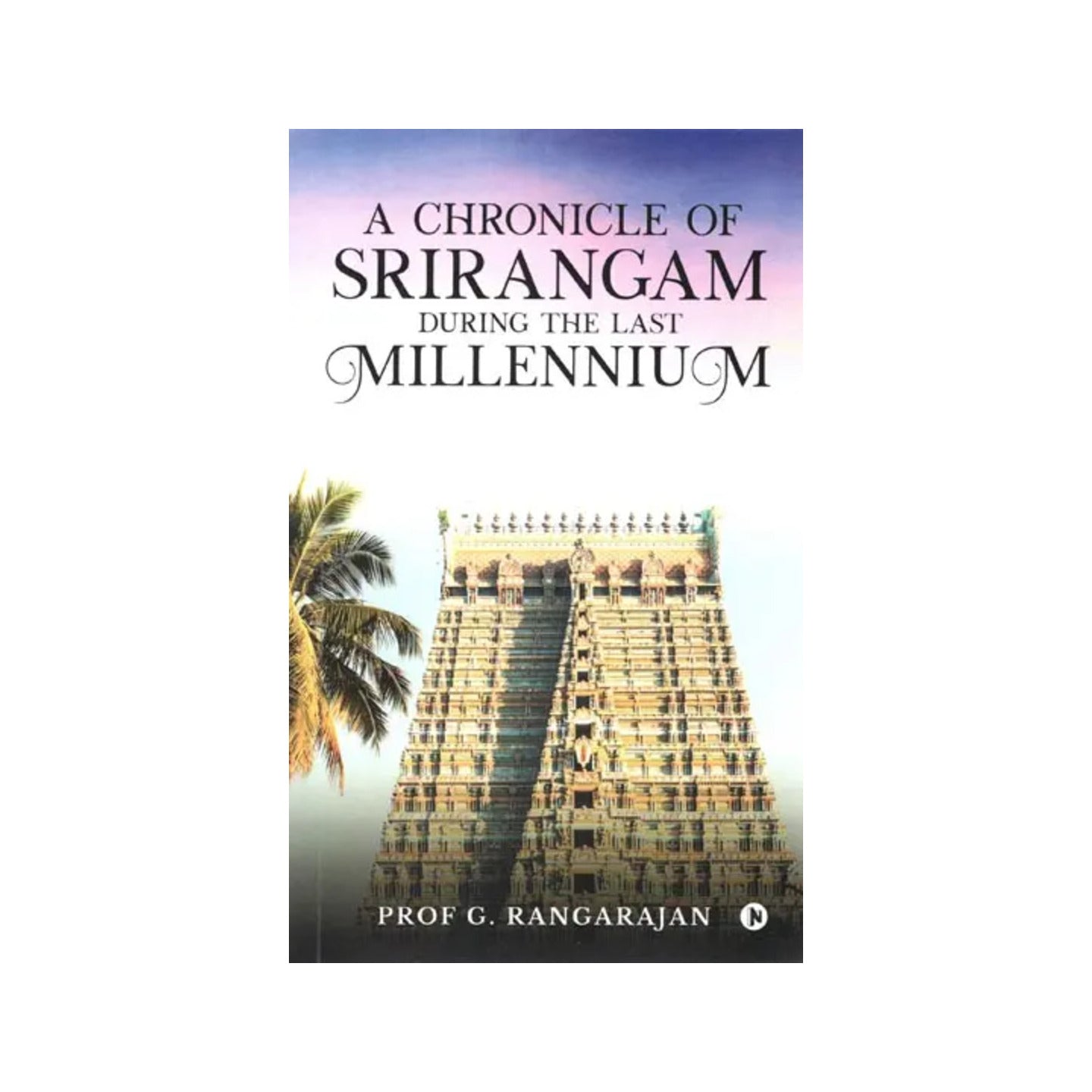 A Chronicle Of Srirangam During The Last Millennium - Totally Indian