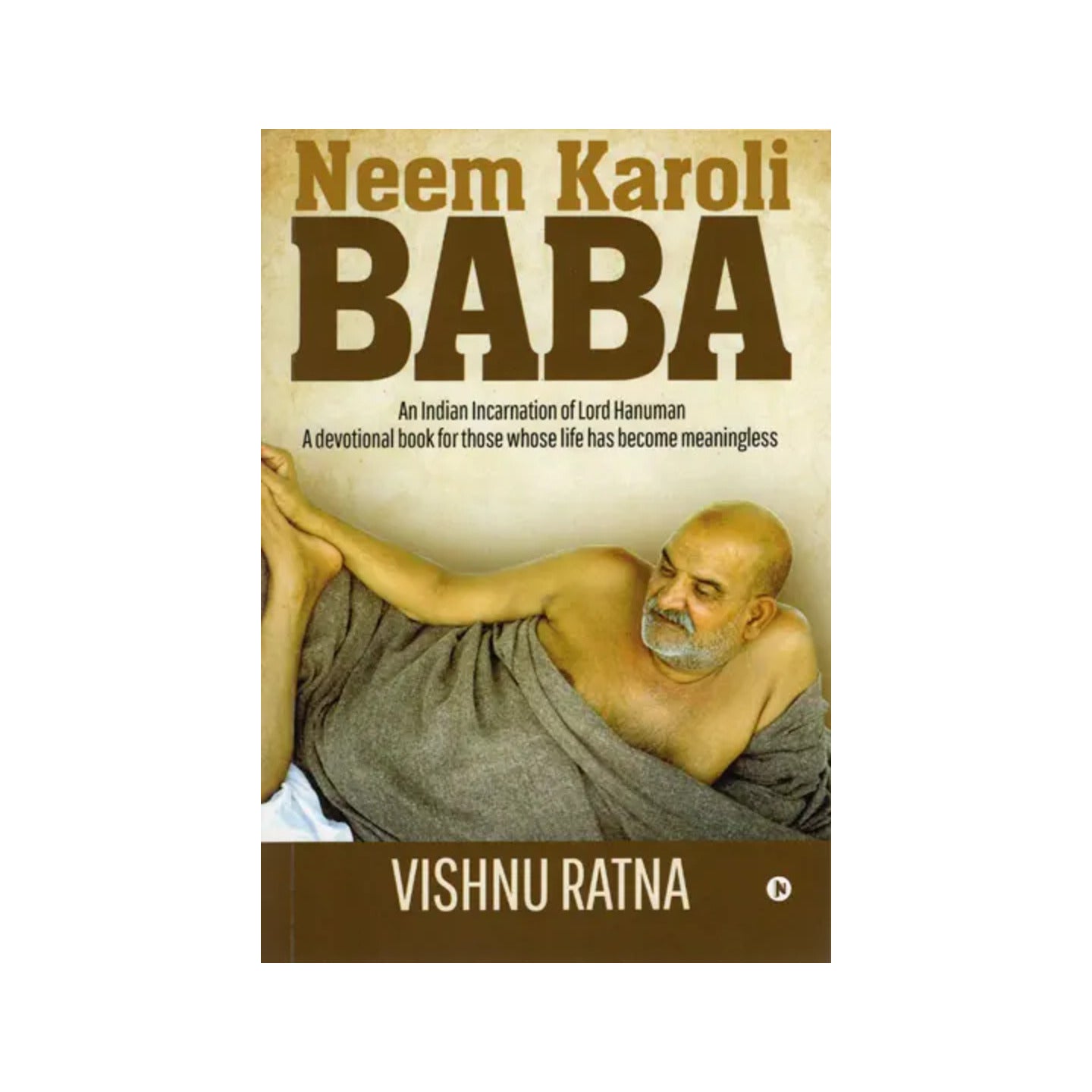 Neem Karoli Baba (An Indian Incarnation Of Lord Hanuman- A Devotional Book For Those Whose Life Has Become Meaningless) - Totally Indian