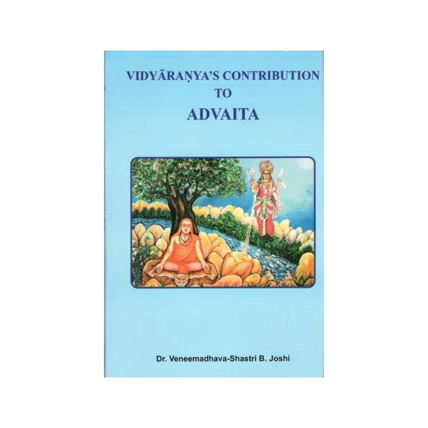 Vidyaranya's Contribution To Advaita - Totally Indian