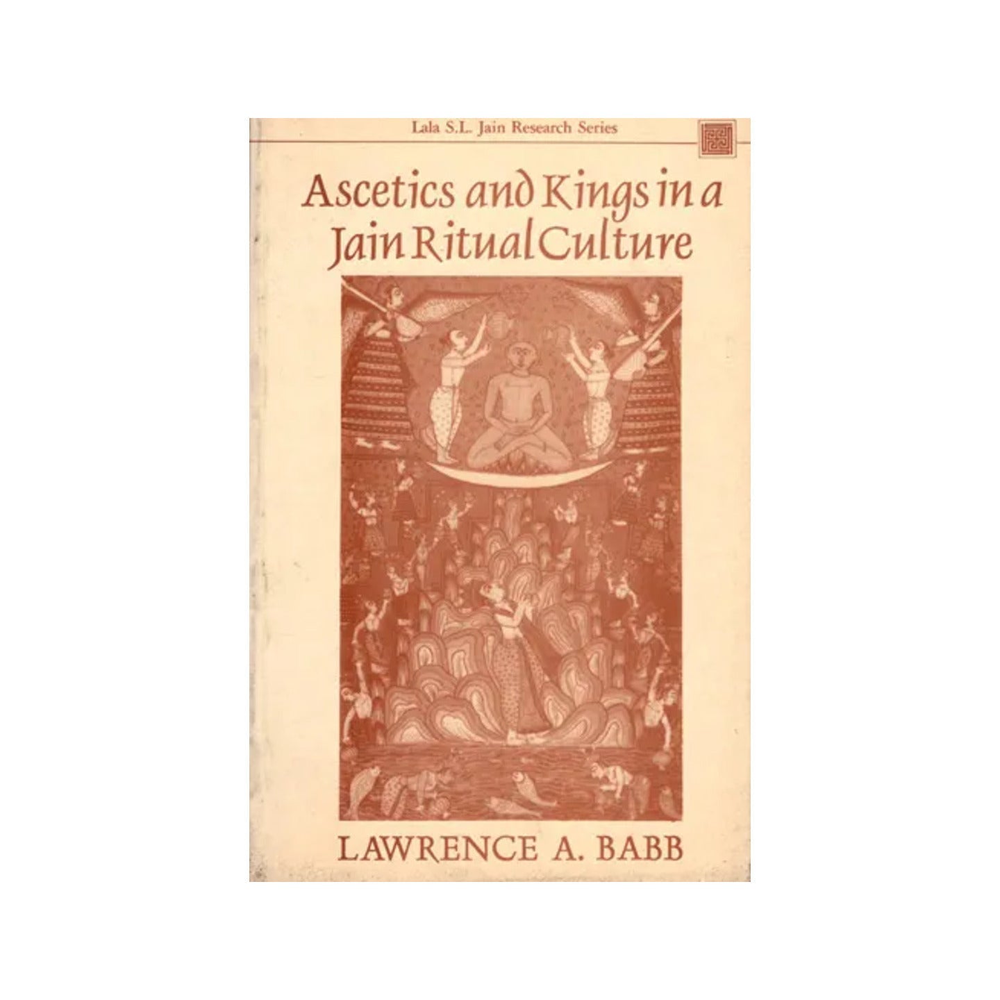 Ascetics And Kings In A Jain Ritual Culture - Totally Indian