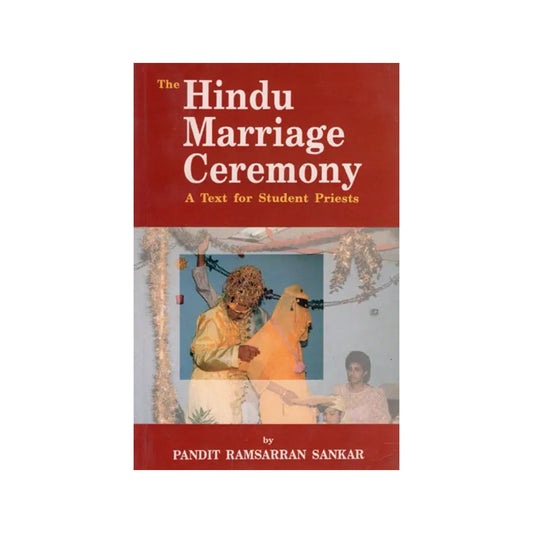 The Hindu Marriage Ceremony (A Text For Student Priest) - Totally Indian