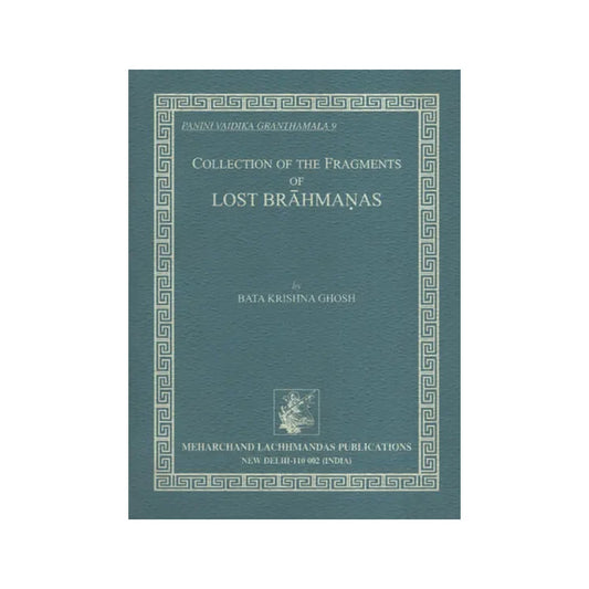 Collection Of The Fragments Of Lost Brahmanas (An Old And Rare Book) - Totally Indian